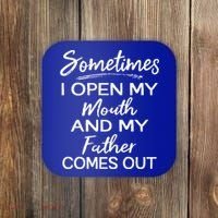 Sometimes I Open My Mouth And My Father Comes Out Gift Coaster thumb 0