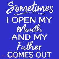 Sometimes I Open My Mouth And My Father Comes Out Gift Mousepad thumb 1