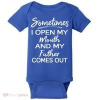 Sometimes I Open My Mouth And My Father Comes Out Gift Baby Bodysuit thumb 0