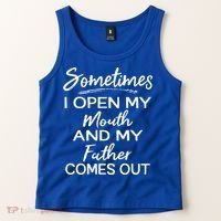 Sometimes I Open My Mouth And My Father Comes Out Gift Tank Top thumb 2