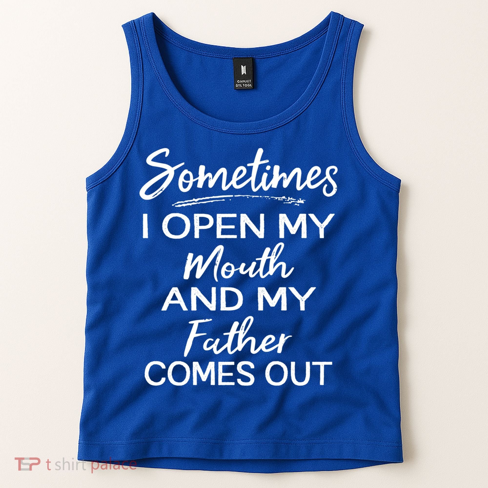 Sometimes I Open My Mouth And My Father Comes Out Gift Tank Top