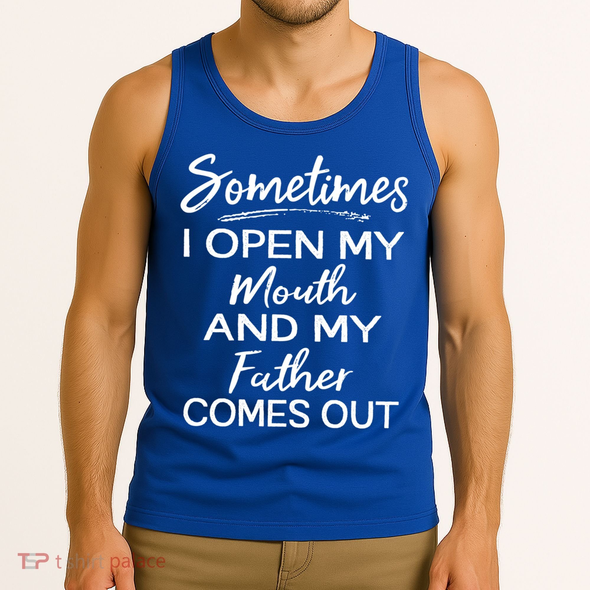 Sometimes I Open My Mouth And My Father Comes Out Gift Tank Top