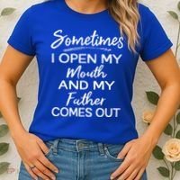 Sometimes I Open My Mouth And My Father Comes Out Gift Women's T-Shirt thumb 2