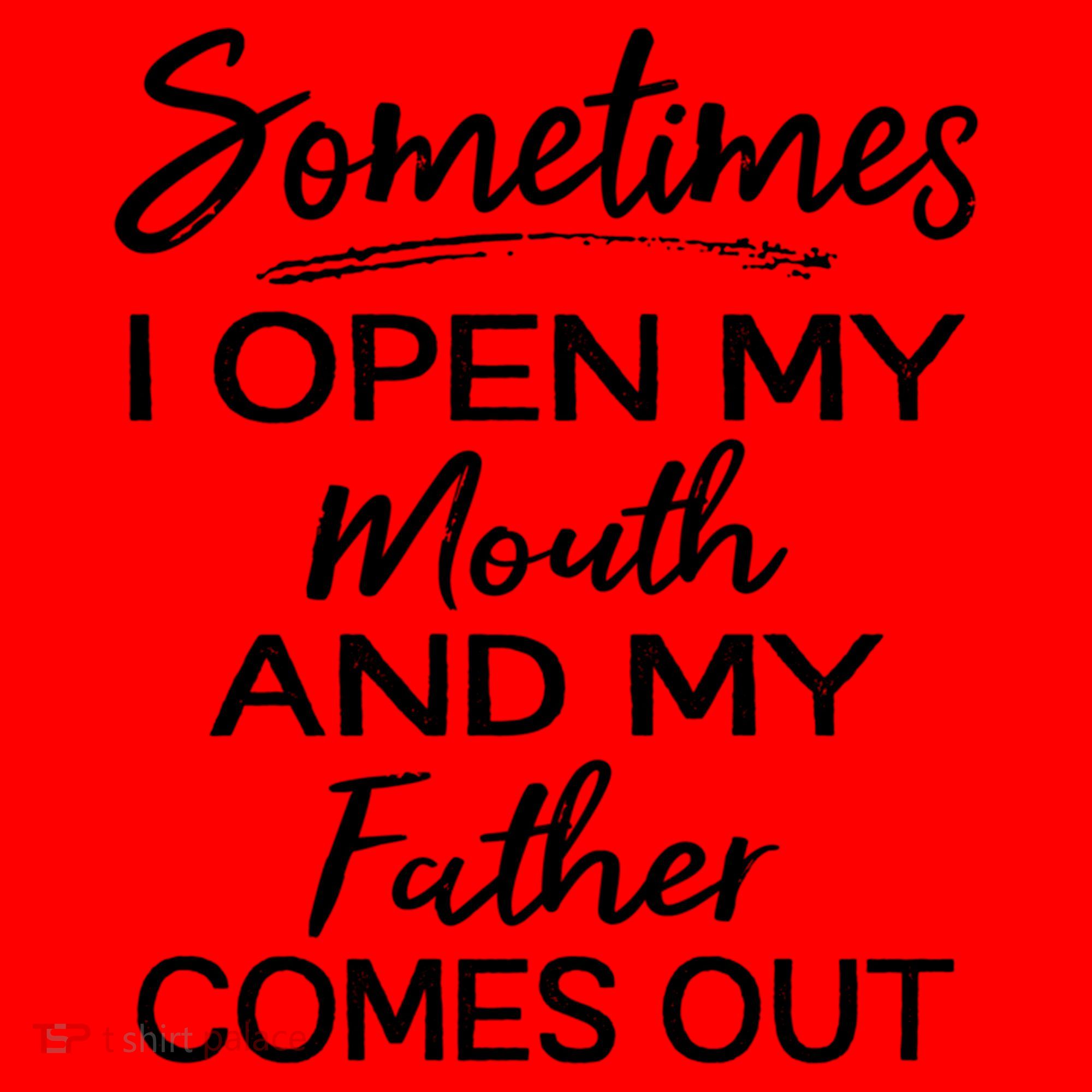 Sometimes I Open My Mouth And My Father Comes Out Gift Santa Hat