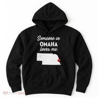 Someone In Omaha Loves Me Omaha Nebraska Hoodie thumb 0