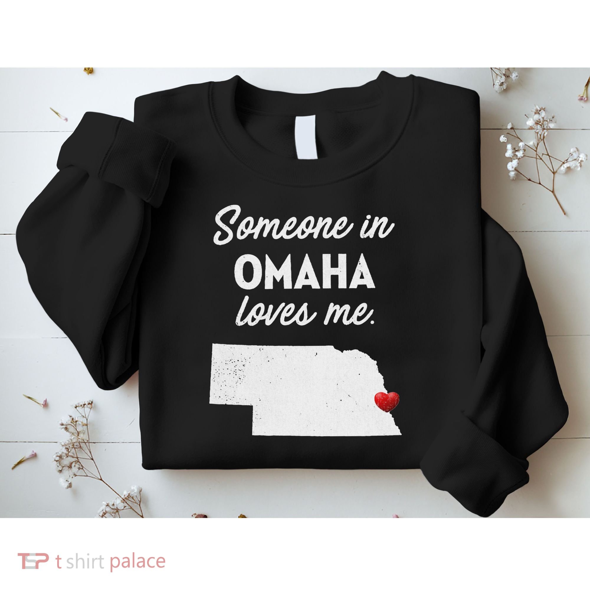 Someone In Omaha Loves Me Omaha Nebraska Sweatshirt