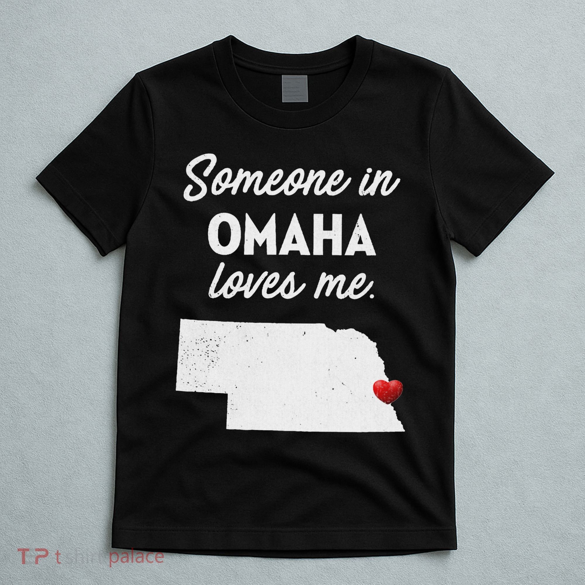 Someone In Omaha Loves Me Omaha Nebraska T-Shirt