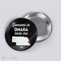 Someone In Omaha Loves Me Omaha Nebraska Button thumb 0