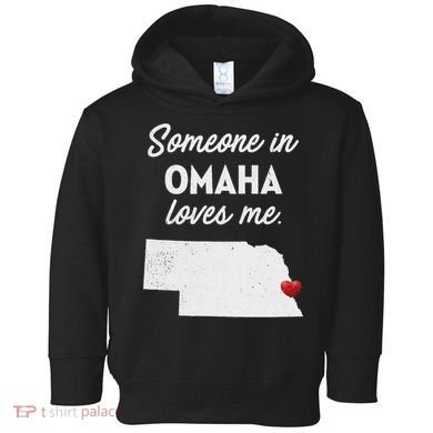 Someone In Omaha Loves Me Omaha Nebraska Toddler Hoodie