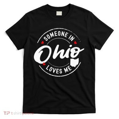 Someone in Ohio Loves Me T-Shirt