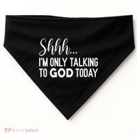 Shhh… IM Only Talking To God Today Funny Christian Saying USA-Made Doggie Bandana thumb 0
