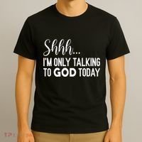 Shhh… IM Only Talking To God Today Funny Christian Saying T-Shirt thumb 3