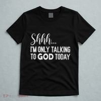 Shhh… IM Only Talking To God Today Funny Christian Saying T-Shirt thumb 5