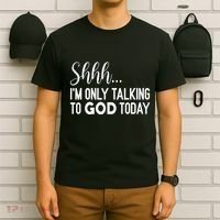 Shhh… IM Only Talking To God Today Funny Christian Saying T-Shirt thumb 6