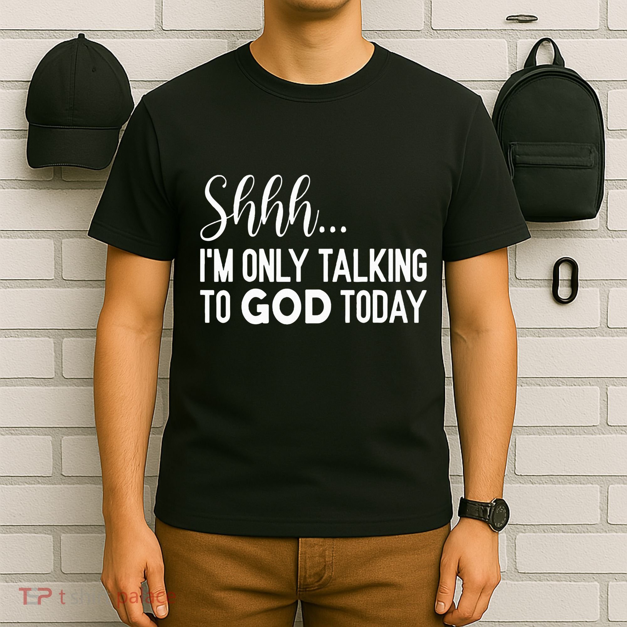 Shhh… IM Only Talking To God Today Funny Christian Saying T-Shirt