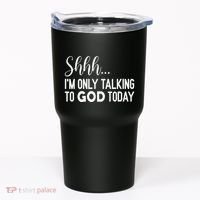 Shhh… IM Only Talking To God Today Funny Christian Saying Tumbler thumb 0