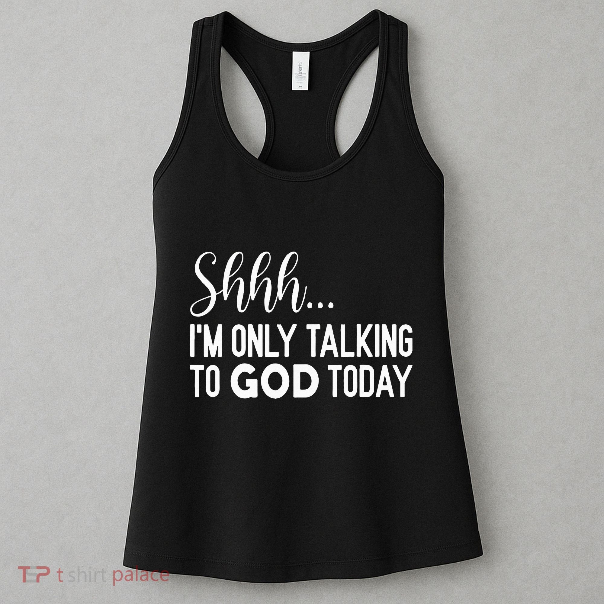 Shhh… IM Only Talking To God Today Funny Christian Saying Women's Tank Top