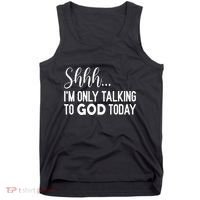 Shhh… IM Only Talking To God Today Funny Christian Saying Tank Top thumb 0