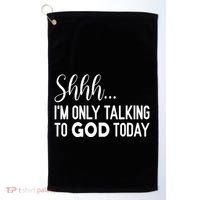 Shhh… IM Only Talking To God Today Funny Christian Saying Golf Towel thumb 0