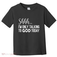 Shhh… IM Only Talking To God Today Funny Christian Saying Toddler T-Shirt thumb 0