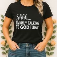 Shhh… IM Only Talking To God Today Funny Christian Saying Women's T-Shirt thumb 2