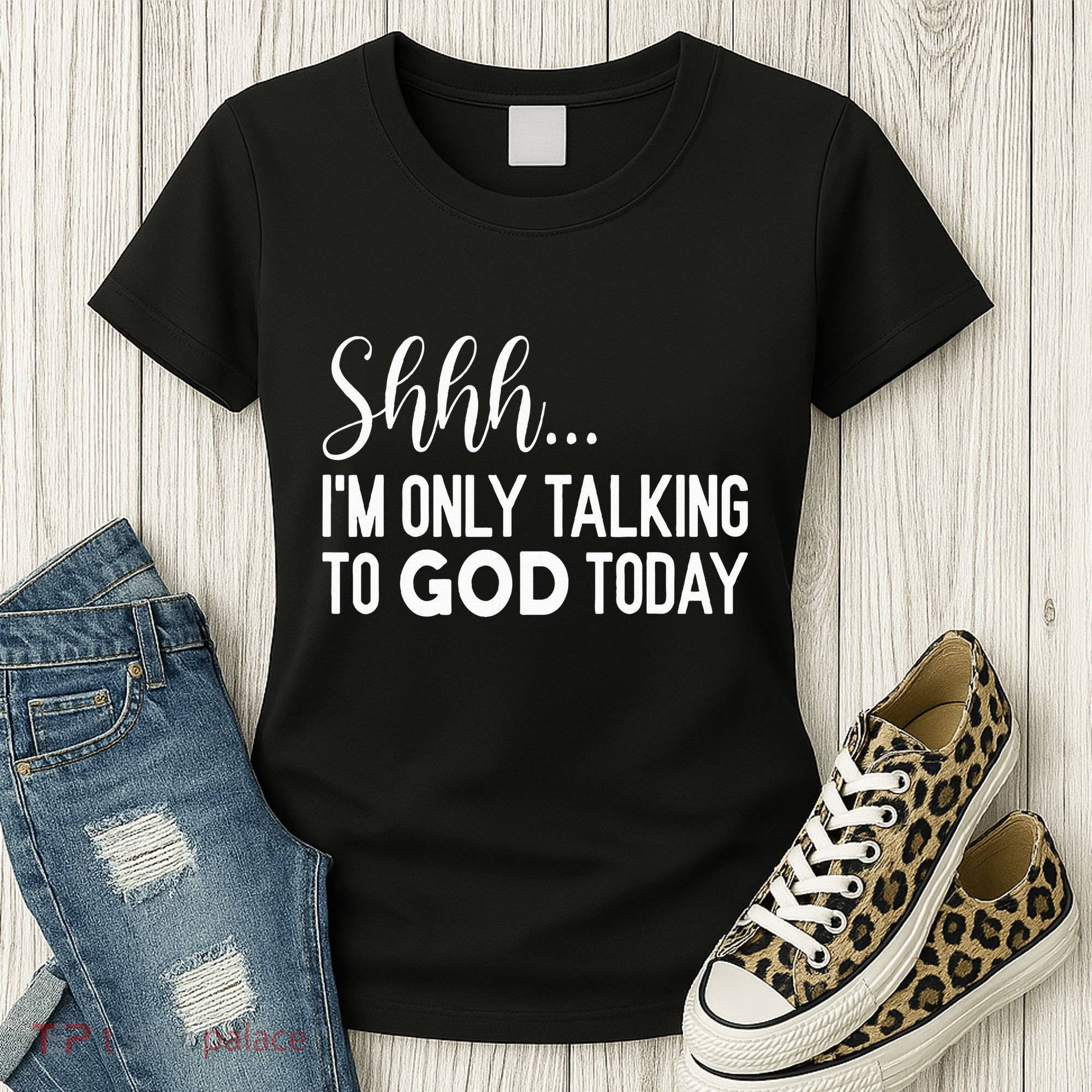 Shhh… IM Only Talking To God Today Funny Christian Saying Women's T-Shirt