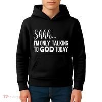 Shhh… IM Only Talking To God Today Funny Christian Saying Kids Hoodie thumb 4