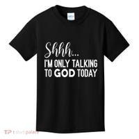 Shhh… IM Only Talking To God Today Funny Christian Saying Kids T-Shirt thumb 0