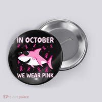 Shark In October We Wear P.I.N.K Breast Cancer Button thumb 0