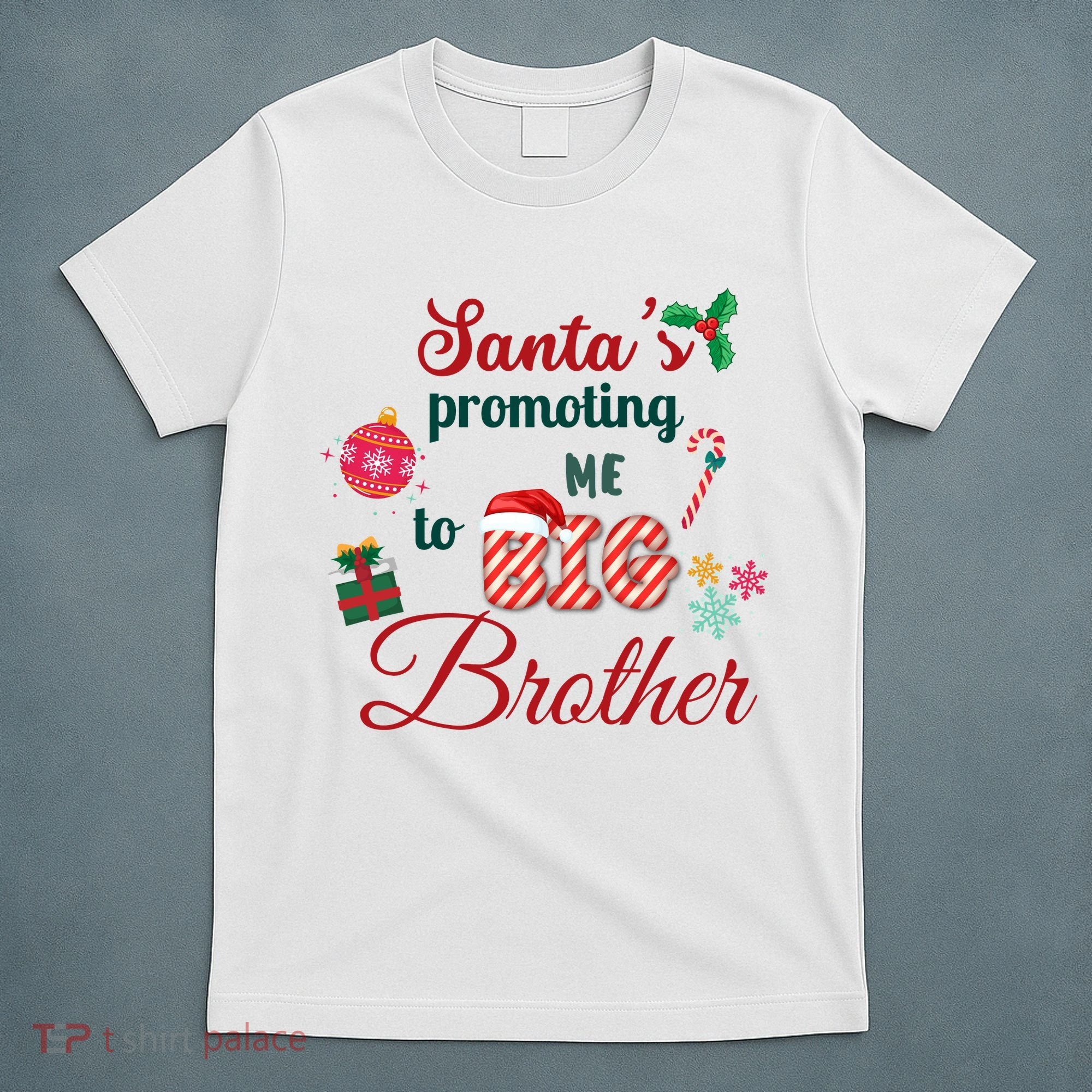 Santa Is Promoting Me To Big Brother Christmas Big Brother Announcement Big Br T-Shirt
