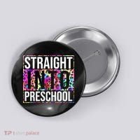 Straight Into Preschool Funny Cute Pre School Button thumb 0