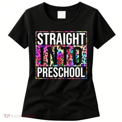 Straight Into Preschool Funny Cute Pre School Women's T-Shirt
