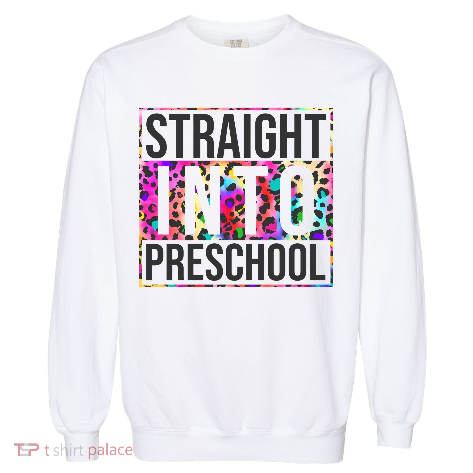 Straight Into Preschool Funny Cute Pre School Garment-Dyed Sweatshirt