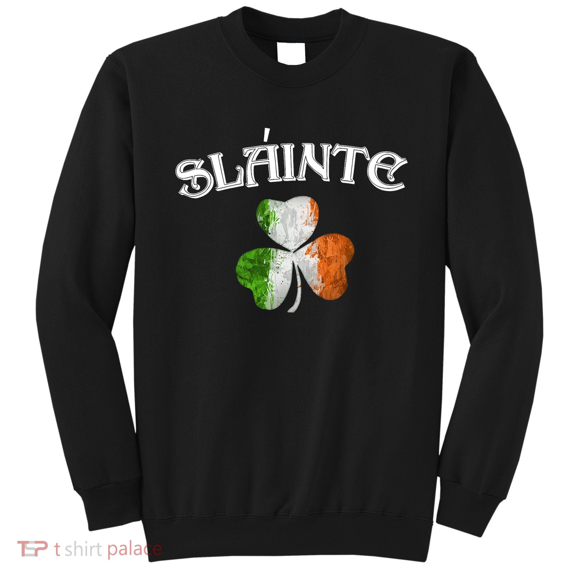 Slainte Irish Patrick Day Sweatshirt