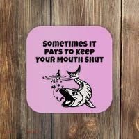 Sometimes It Pays To Keep Your Mouth Shut Funny Fishing Coaster thumb 0