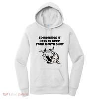 Sometimes It Pays To Keep Your Mouth Shut Funny Fishing Women's Hoodie thumb 0