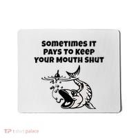Sometimes It Pays To Keep Your Mouth Shut Funny Fishing Mousepad thumb 0