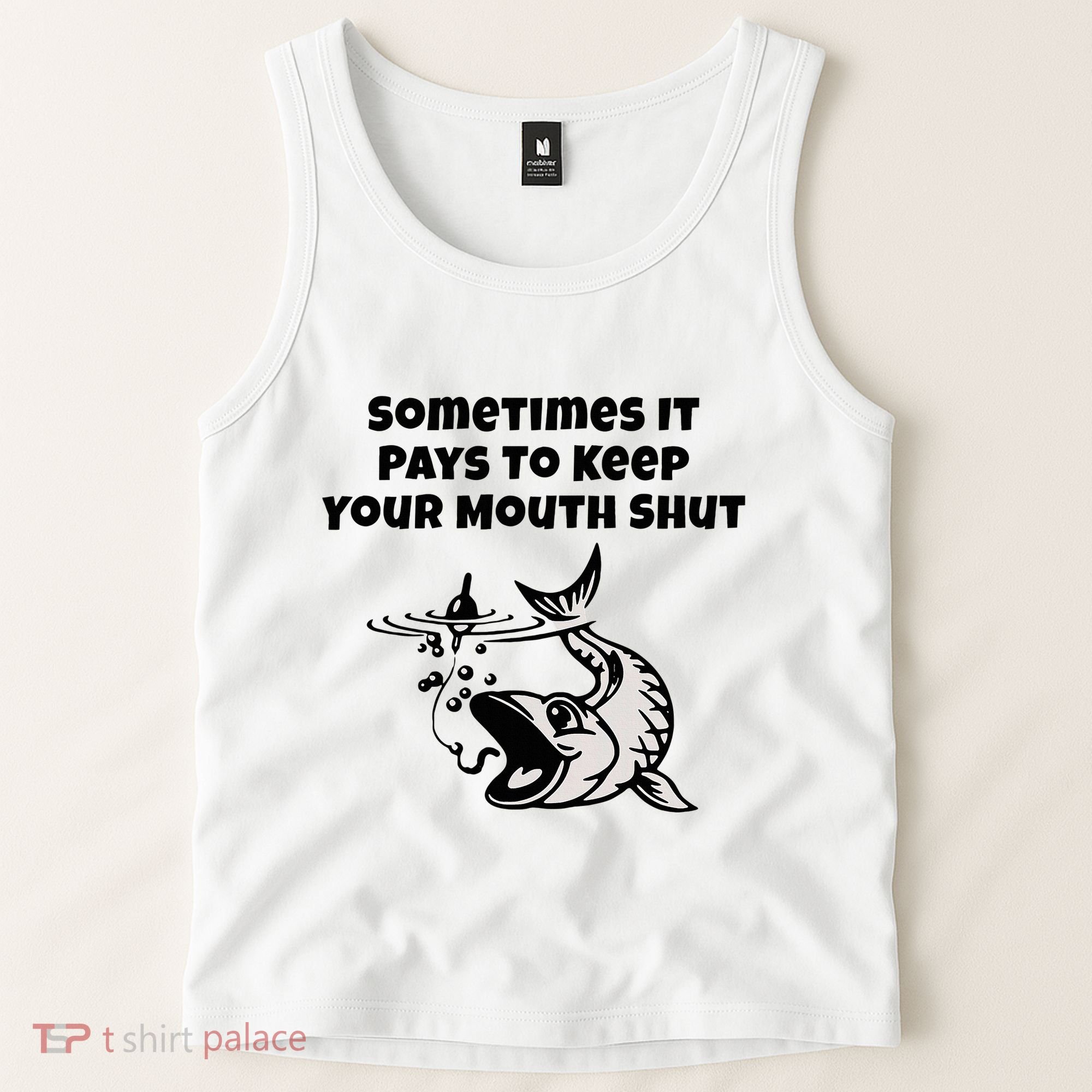 Sometimes It Pays To Keep Your Mouth Shut Funny Fishing Tank Top