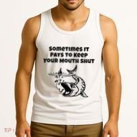 Sometimes It Pays To Keep Your Mouth Shut Funny Fishing Tank Top thumb 3