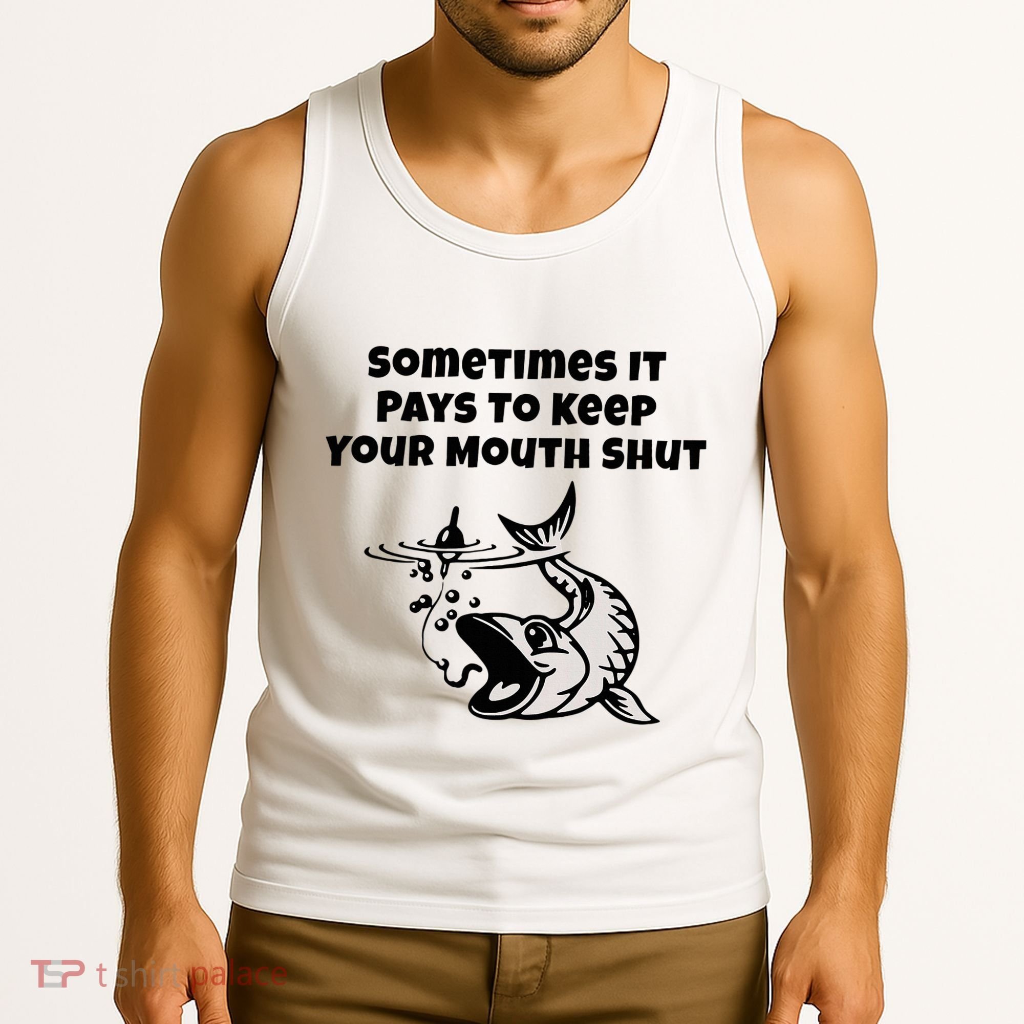 Sometimes It Pays To Keep Your Mouth Shut Funny Fishing Tank Top