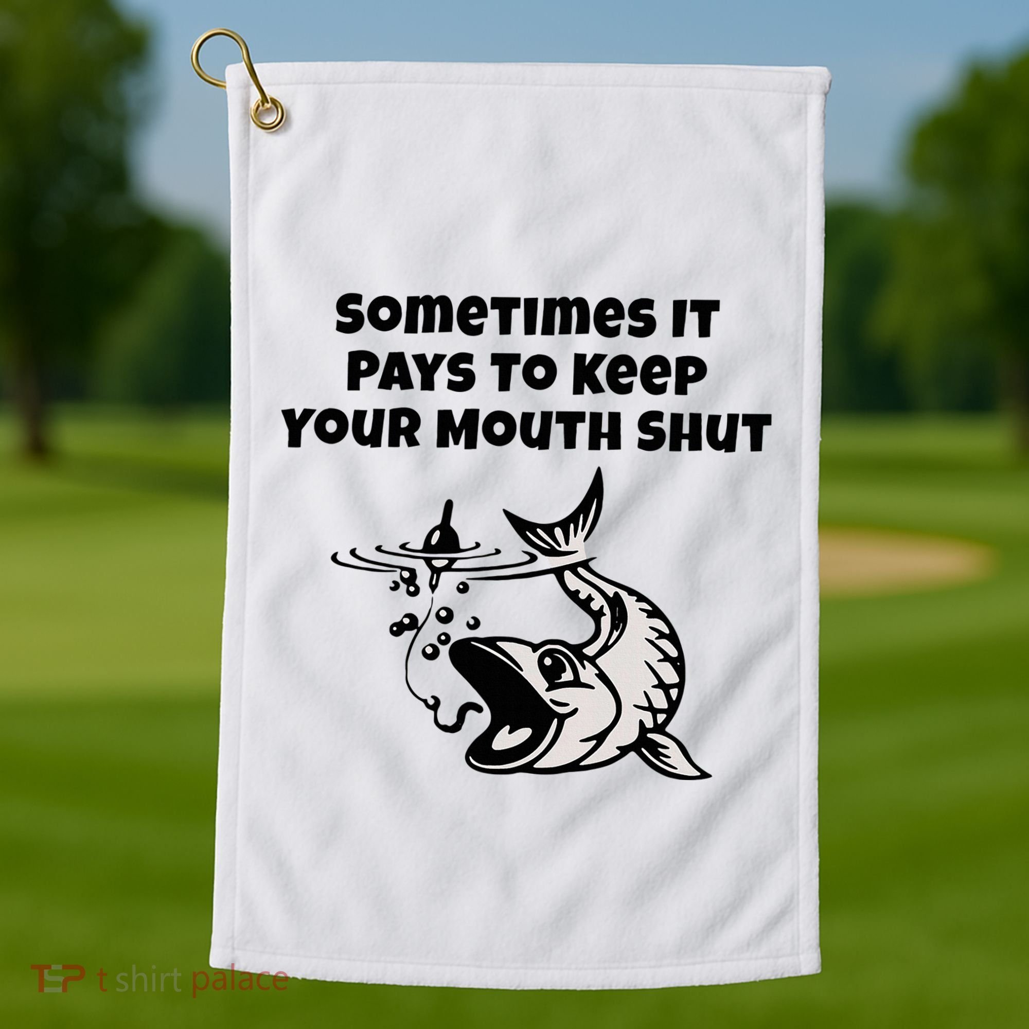 Sometimes It Pays To Keep Your Mouth Shut Funny Fishing Golf Towel