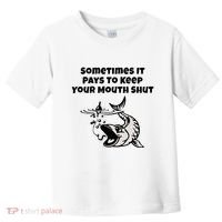 Sometimes It Pays To Keep Your Mouth Shut Funny Fishing Toddler T-Shirt thumb 0