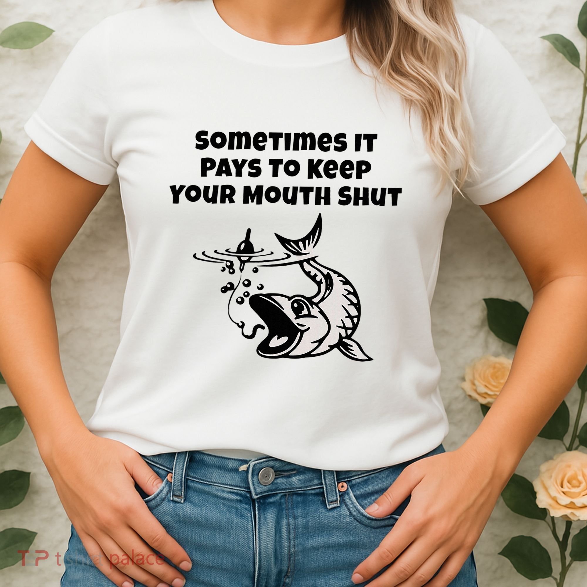 Sometimes It Pays To Keep Your Mouth Shut Funny Fishing Women's T-Shirt