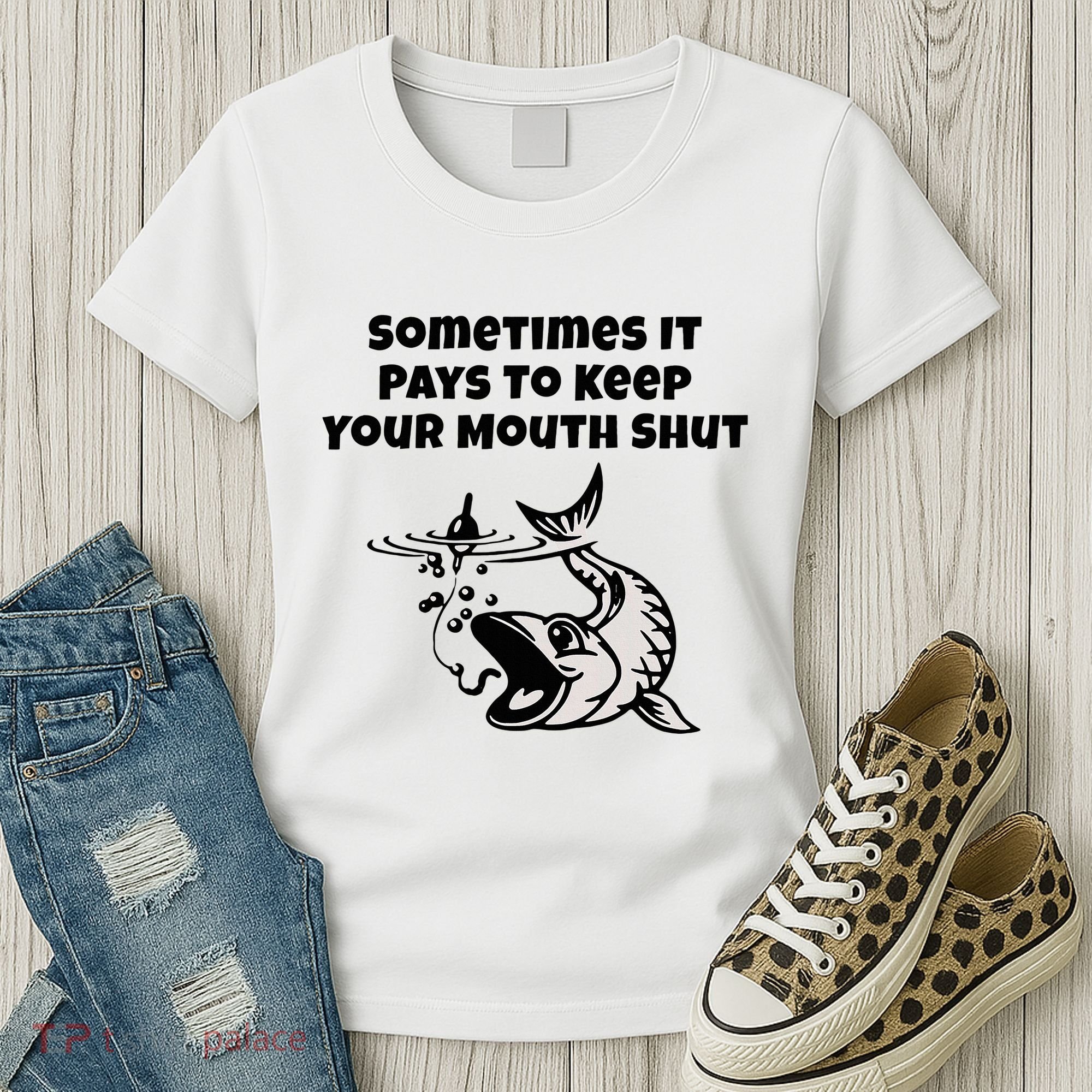 Sometimes It Pays To Keep Your Mouth Shut Funny Fishing Women's T-Shirt