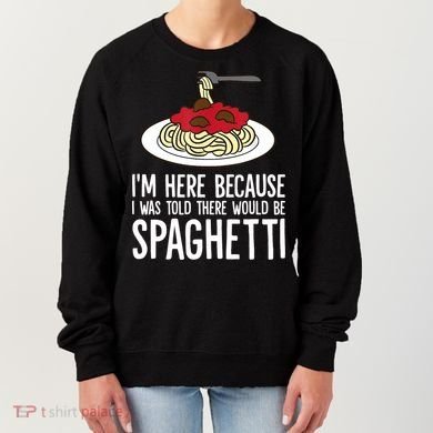 Spaghetti Italian Pasta I'm Just Here For Spaghetti Women's Sweatshirt