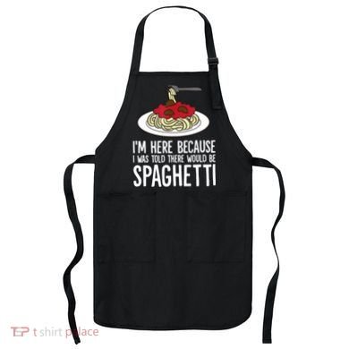 Spaghetti Italian Pasta I'm Just Here For Spaghetti Apron