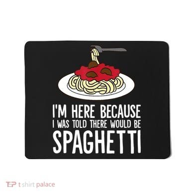 Spaghetti Italian Pasta I'm Just Here For Spaghetti Mousepad