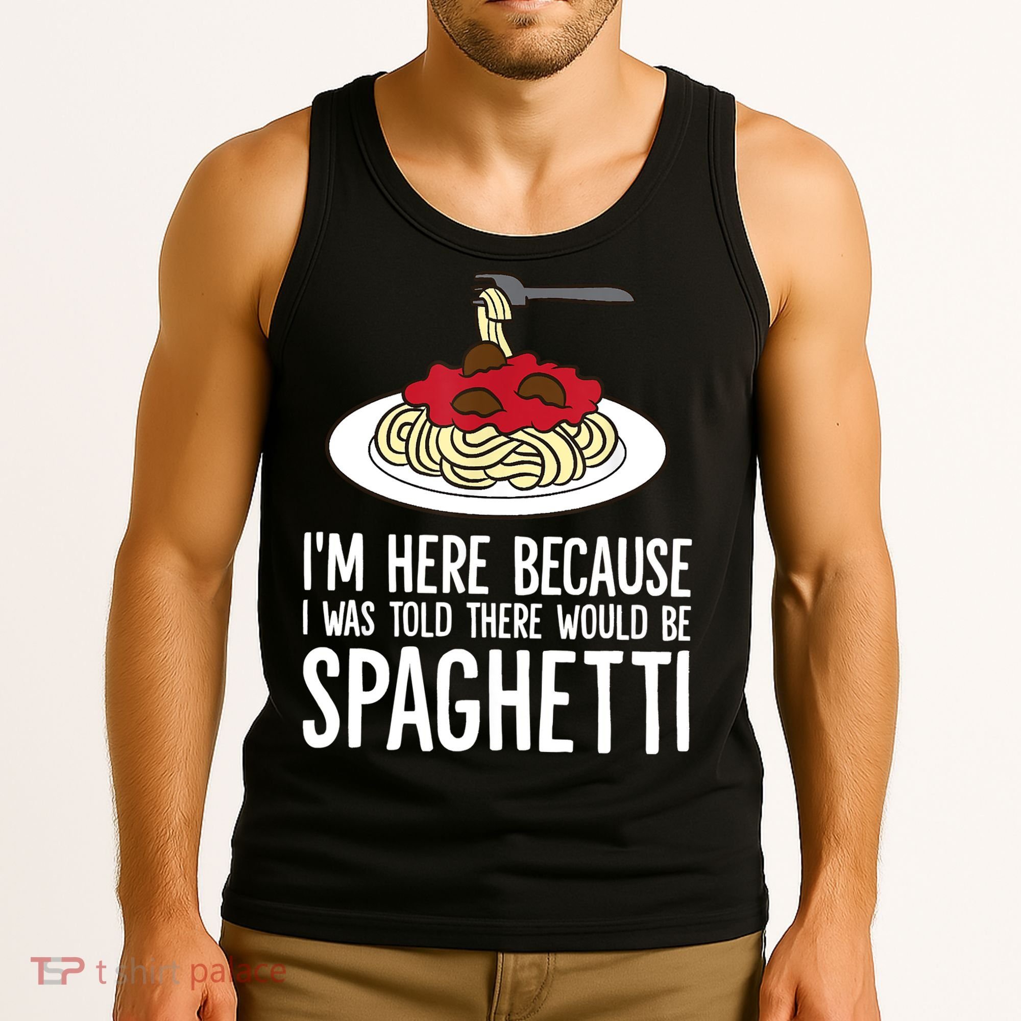 Spaghetti Italian Pasta I'm Just Here For Spaghetti Tank Top