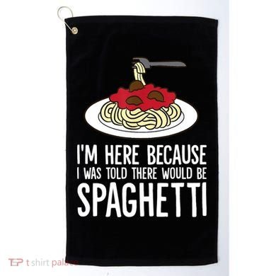 Spaghetti Italian Pasta I'm Just Here For Spaghetti Golf Towel