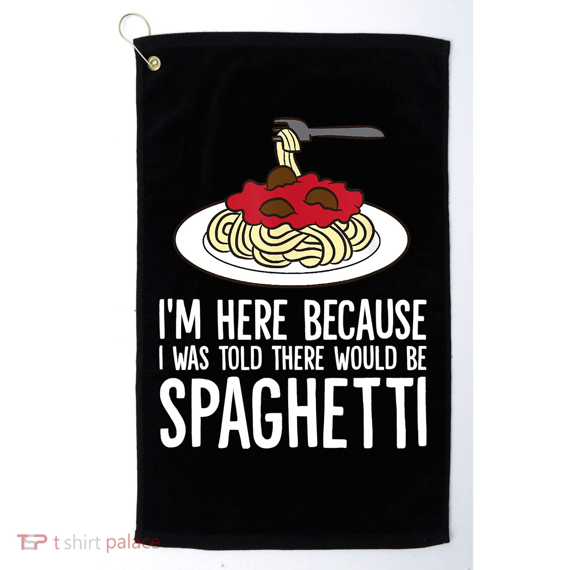 Spaghetti Italian Pasta I'm Just Here For Spaghetti Golf Towel